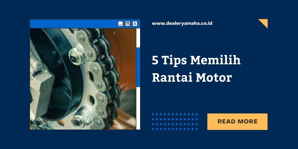 5 Tips Memilih Rantai Motor