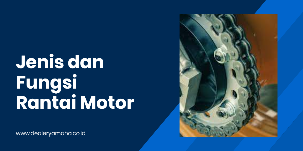 jenis dan fungsi rantai motor